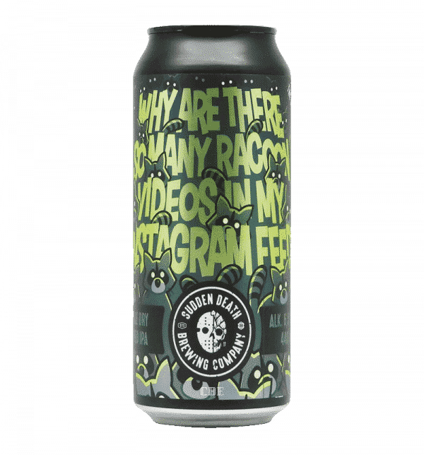 Sudden Death Brewing Why Are There So Many Racoon Videos In My Instagram Feed? American IPA